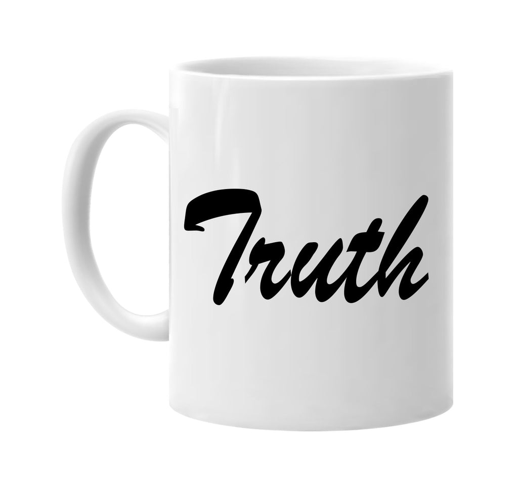 truth motivational signature outlet novelty coffee cup mug graphic gift ideas gifts for the family mom dad