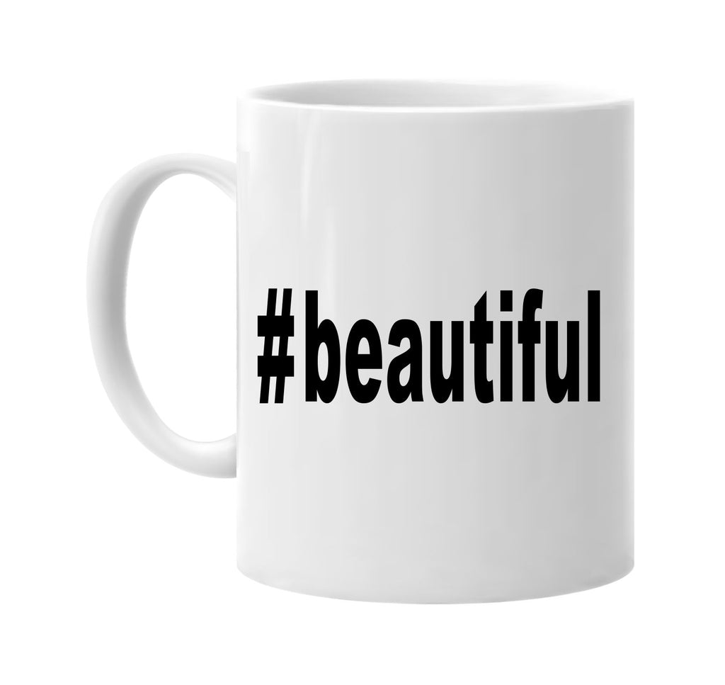 #beautiful hashtag signature outlet novelty coffee cup mug graphic gift ideas gifts for the family mom dad