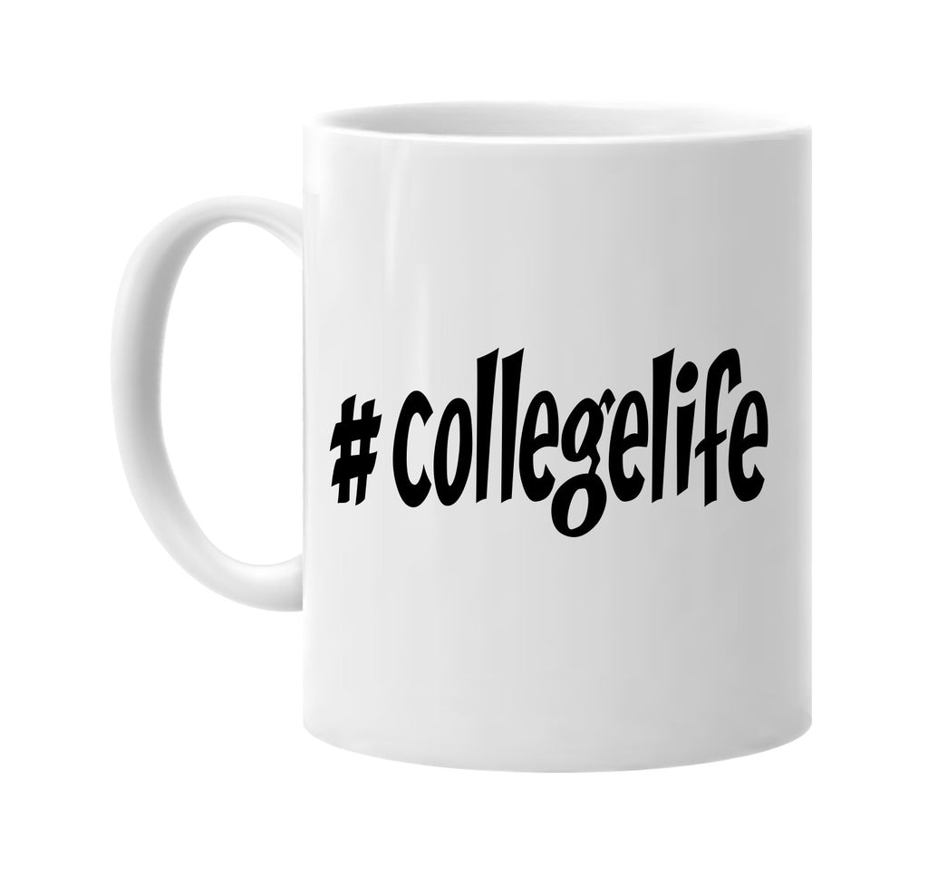 #collegelife hashtag signature outlet novelty coffee cup mug graphic gift ideas gifts for the family mom dad