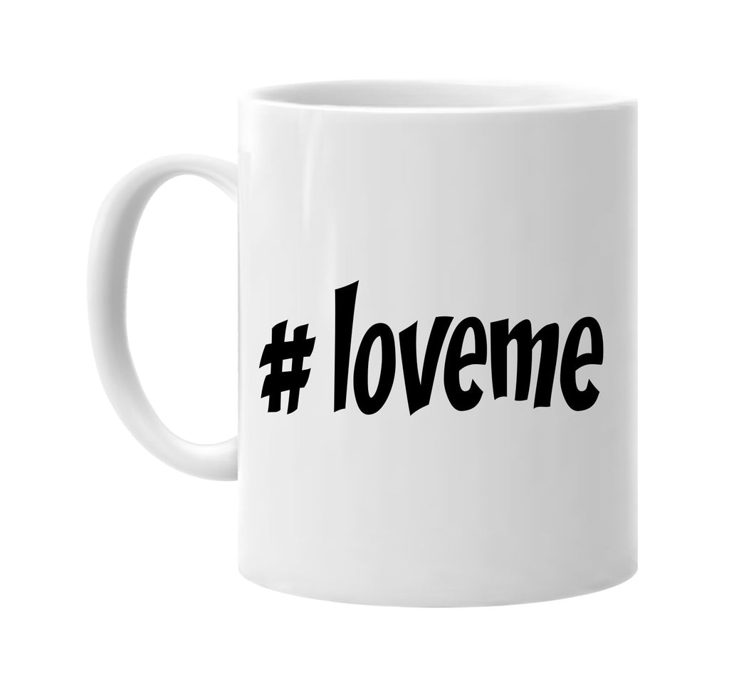 #loveme hashtag signature outlet novelty coffee cup mug graphic gift ideas gifts for the family mom dad