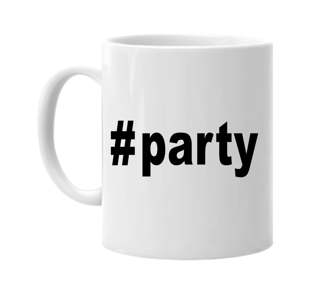 #party hashtag signature outlet novelty coffee cup mug graphic gift ideas gifts for the family mom dad