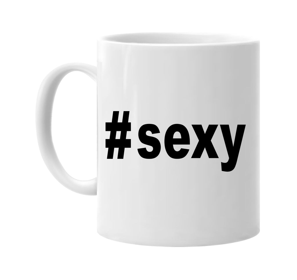 #sexy hashtag signature outlet novelty coffee cup mug graphic gift ideas gifts for the family mom dad