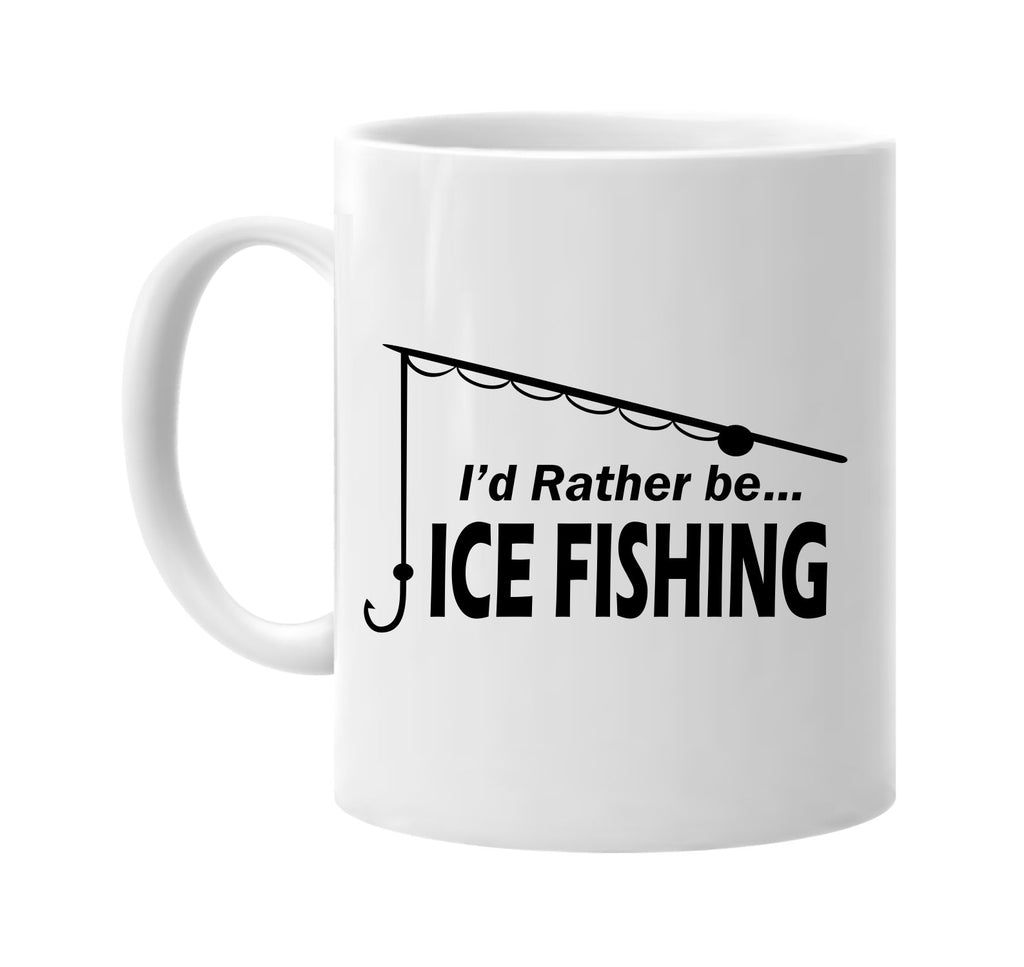 id rather be ice fishing with pole signature outlet novelty coffee cup mug graphic gift ideas gifts for the family mom dad