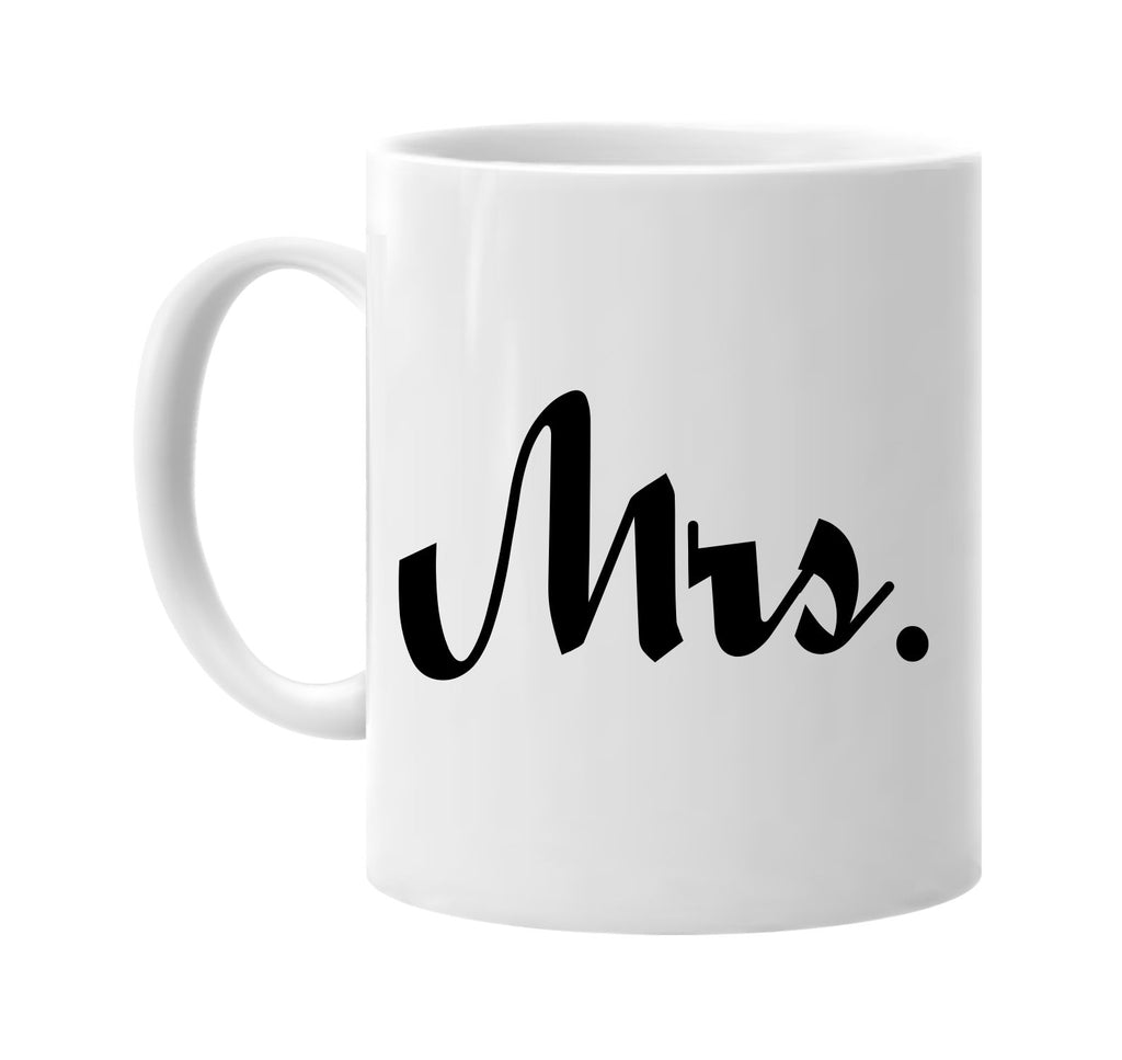 mrs bride wedding bridal party signature outlet novelty coffee cup mug graphic gift ideas gifts for the family mom dad