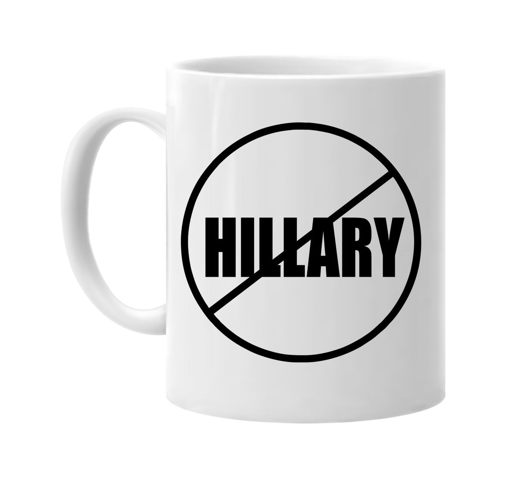 no hillary anti-hillary signature outlet novelty coffee cup mug graphic gift ideas gifts for the family mom dad