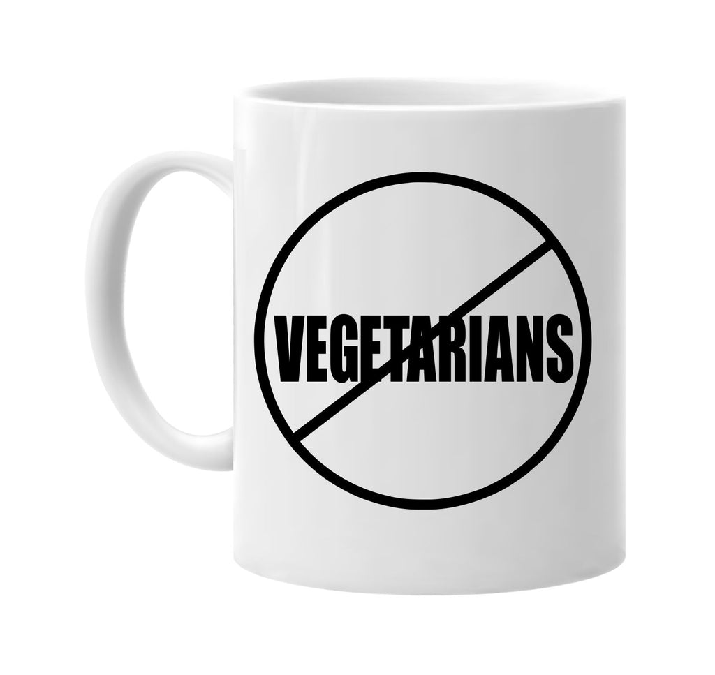 no vegetarians anti-vegetarians signature outlet novelty coffee cup mug graphic gift ideas gifts for the family mom dad