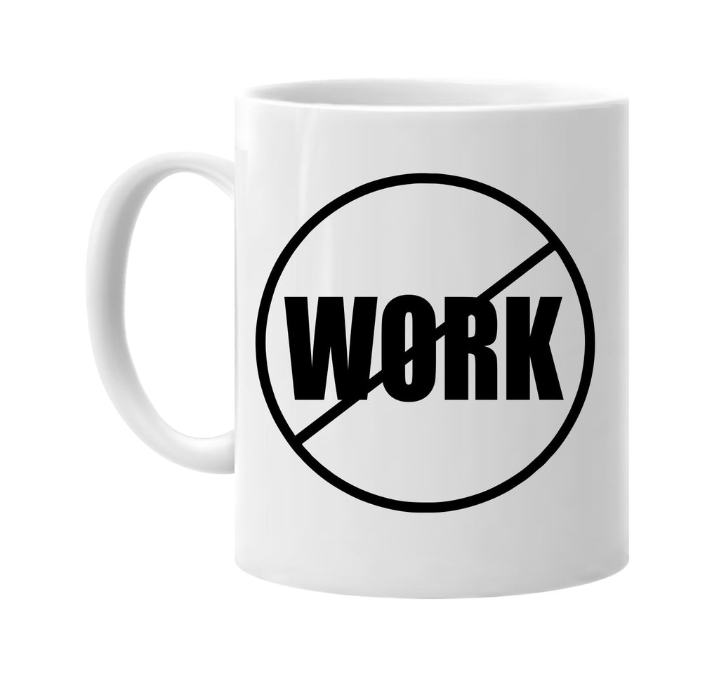 no work anti-work signature outlet novelty coffee cup mug graphic gift ideas gifts for the family mom dad