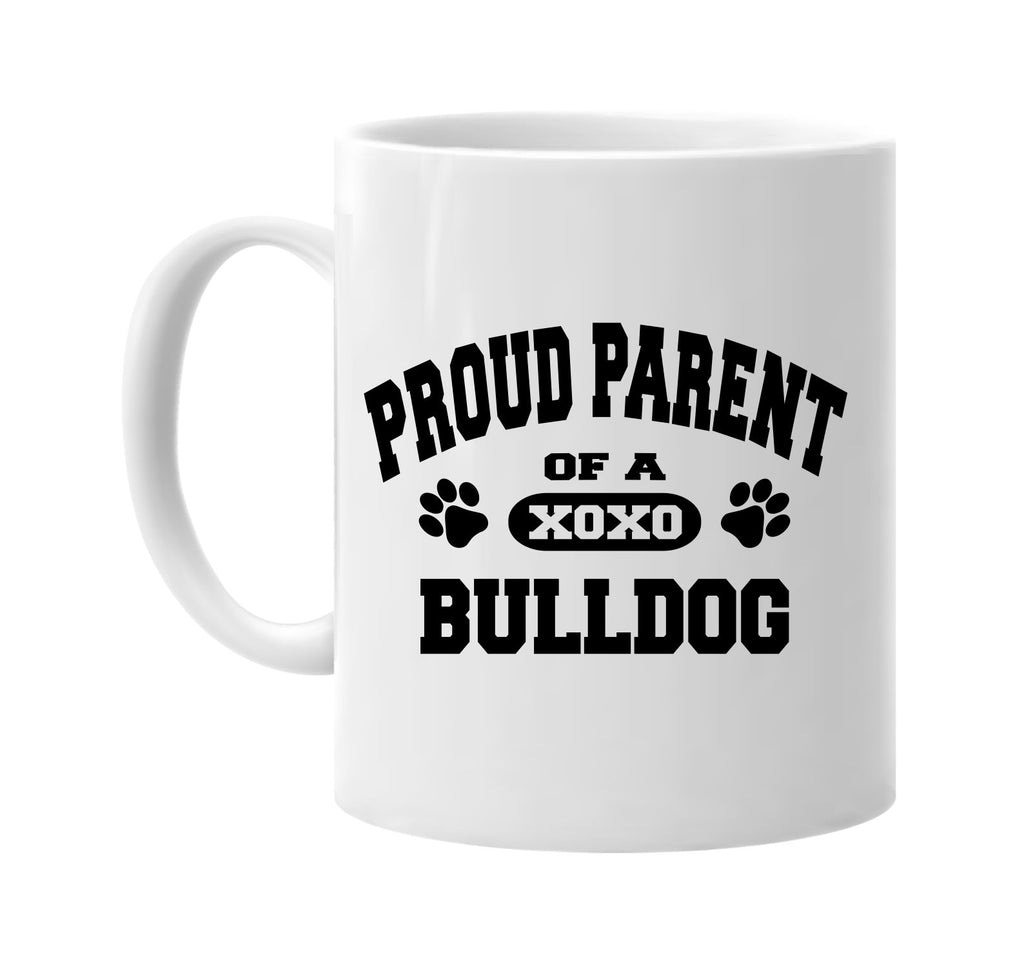 proud parent of a bulldog signature outlet novelty coffee cup mug graphic gift ideas gifts for the family mom dad