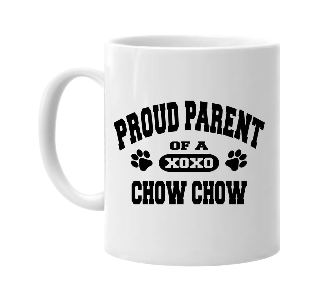 proud parent of a chow chow signature outlet novelty coffee cup mug graphic gift ideas gifts for the family mom dad