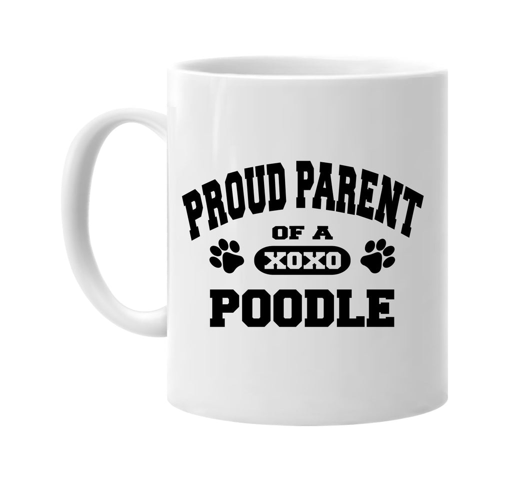 proud parent of a poodle signature outlet novelty coffee cup mug graphic gift ideas gifts for the family mom dad