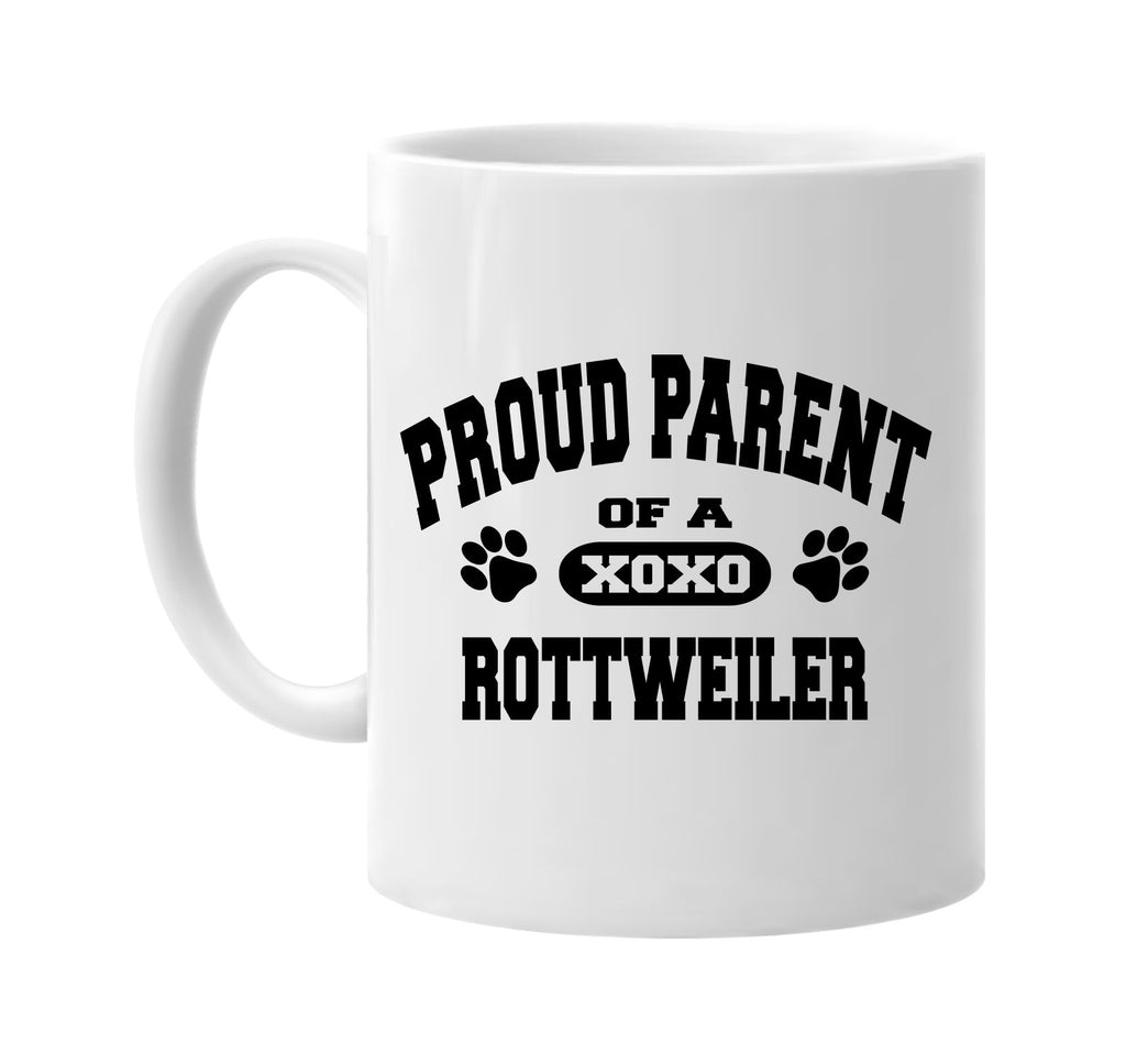 proud parent of a rottweiler signature outlet novelty coffee cup mug graphic gift ideas gifts for the family mom dad