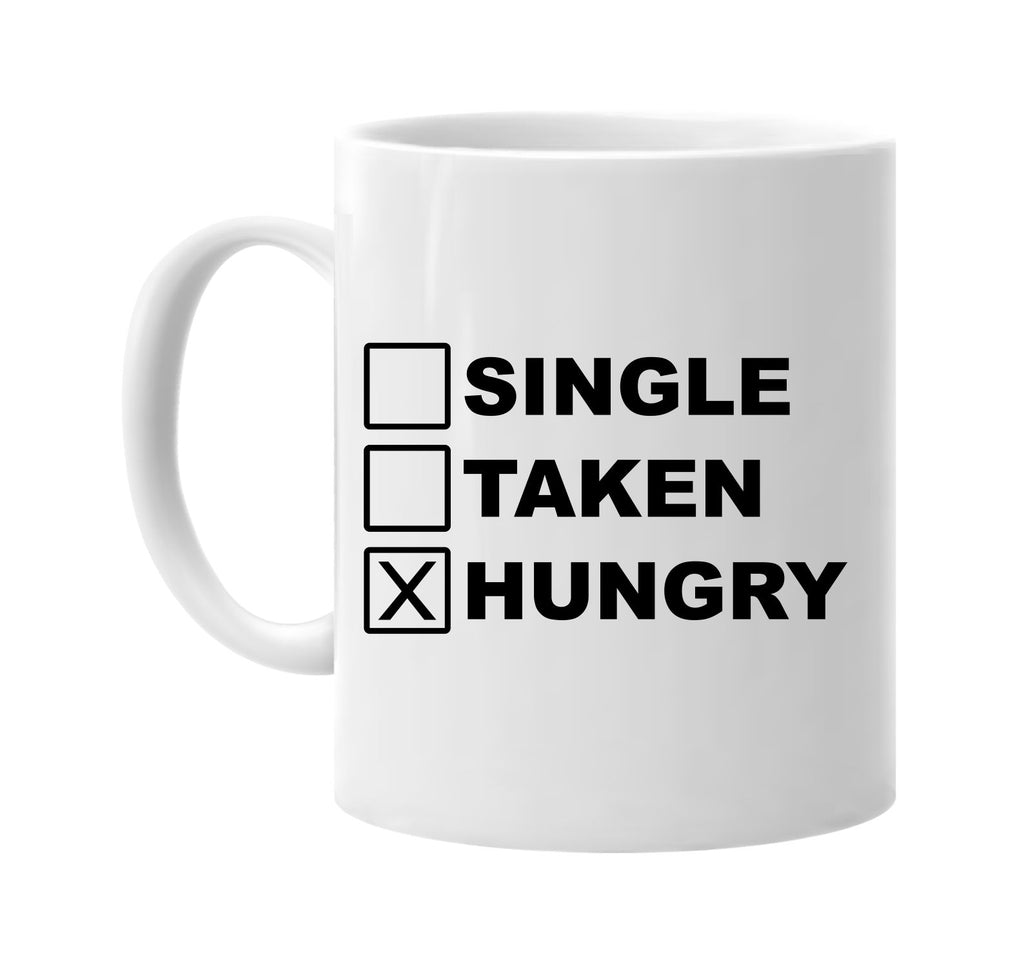 single taken hungry signature outlet novelty coffee cup mug graphic gift ideas gifts for the family mom dad