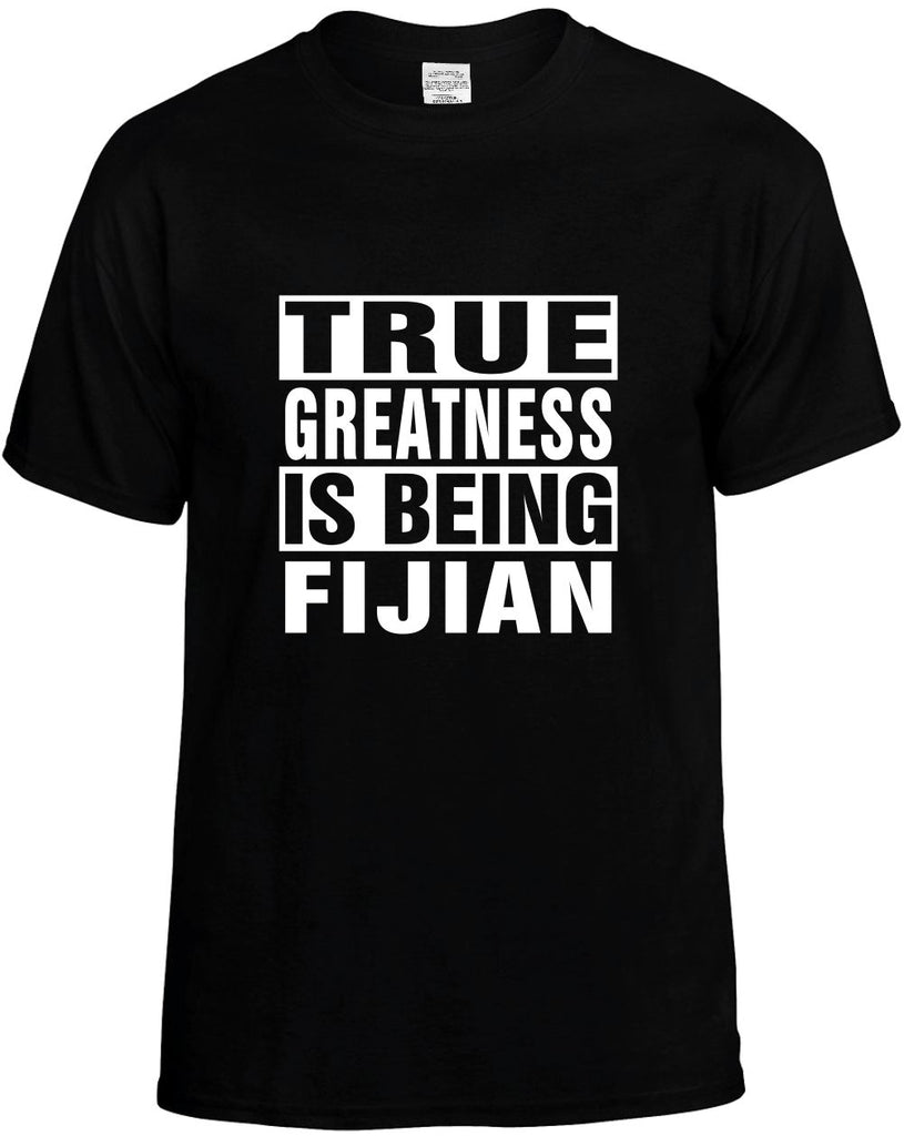 true greatness is being fijian mens funny t-shirt black