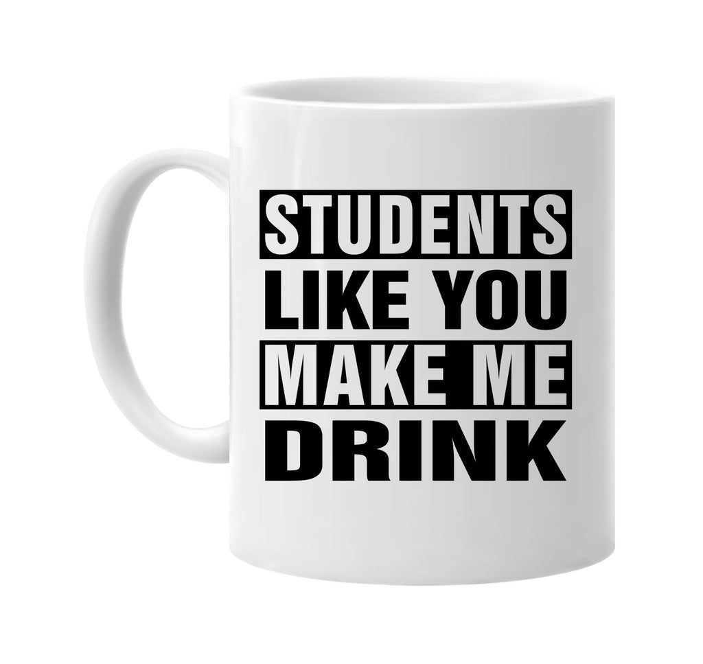 students like you make me drink signature outlet novelty coffee cup mug graphic gift ideas gifts for the family mom dad