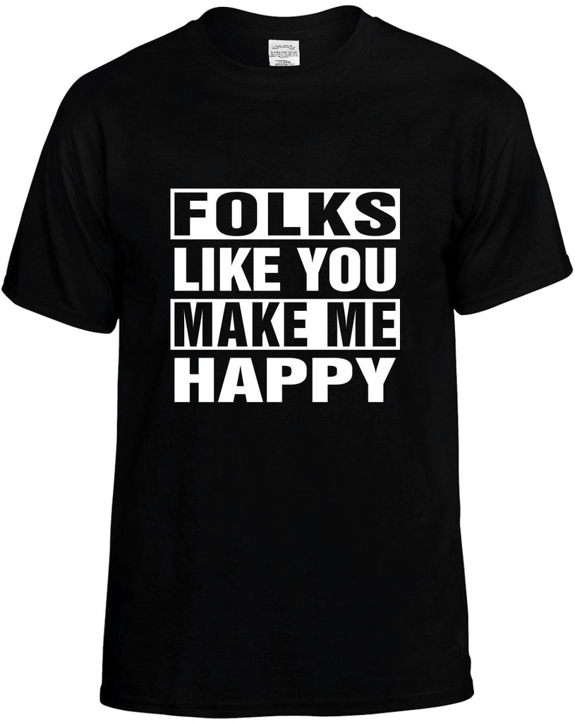 folks like you make me happy mens funny t-shirt black