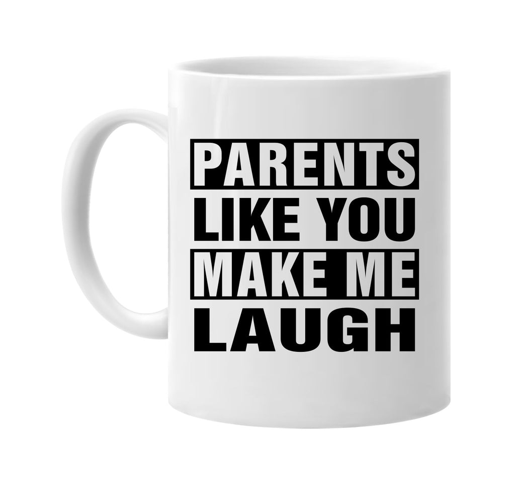 parents like you make me laugh signature outlet novelty coffee cup mug graphic gift ideas gifts for the family mom dad