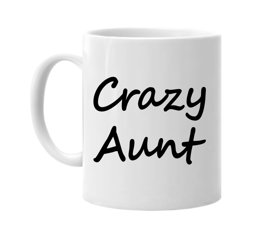 crazy aunt cool humor family signature outlet novelty coffee cup mug graphic gift ideas gifts for the family mom dad