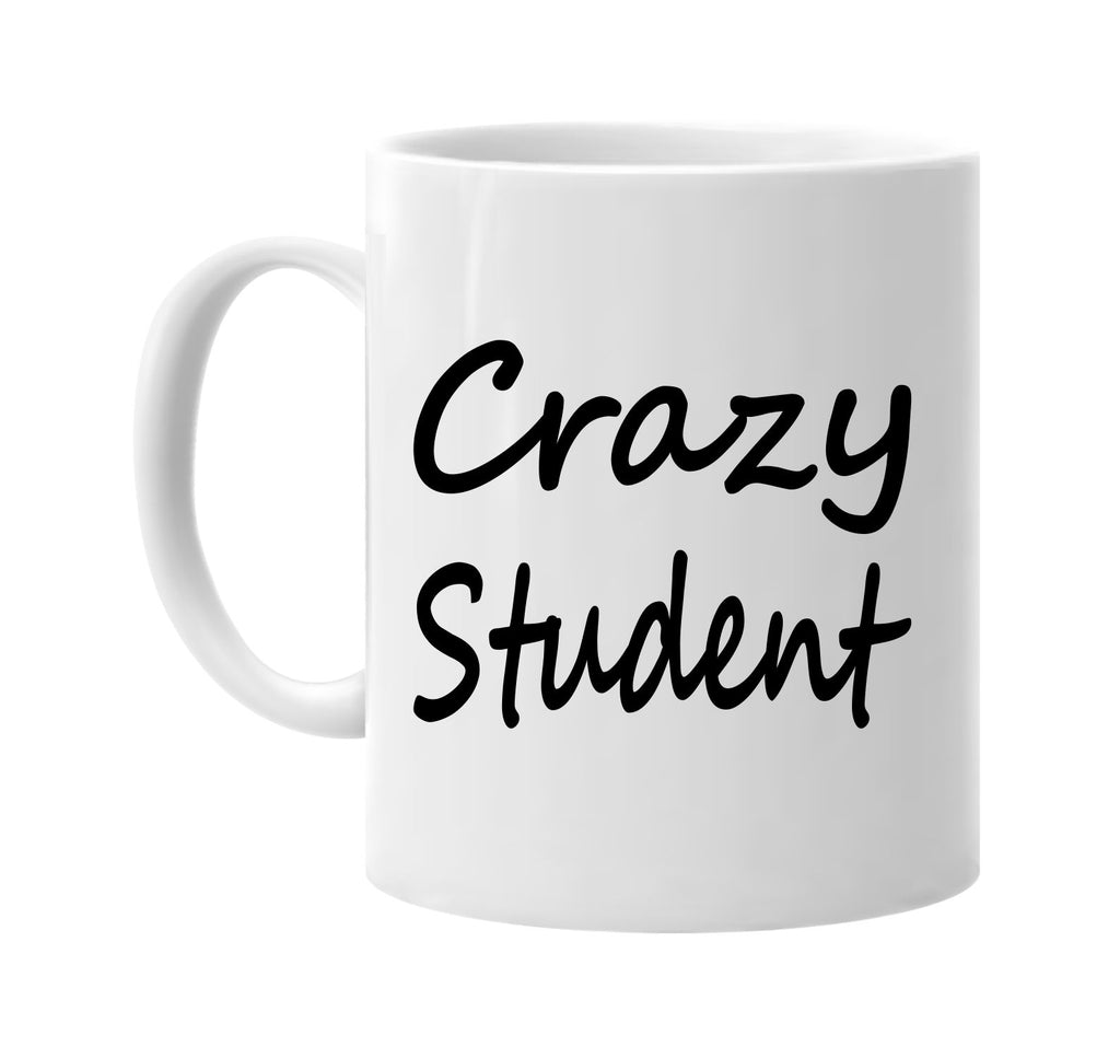 crazy student cool humor family signature outlet novelty coffee cup mug graphic gift ideas gifts for the family mom dad