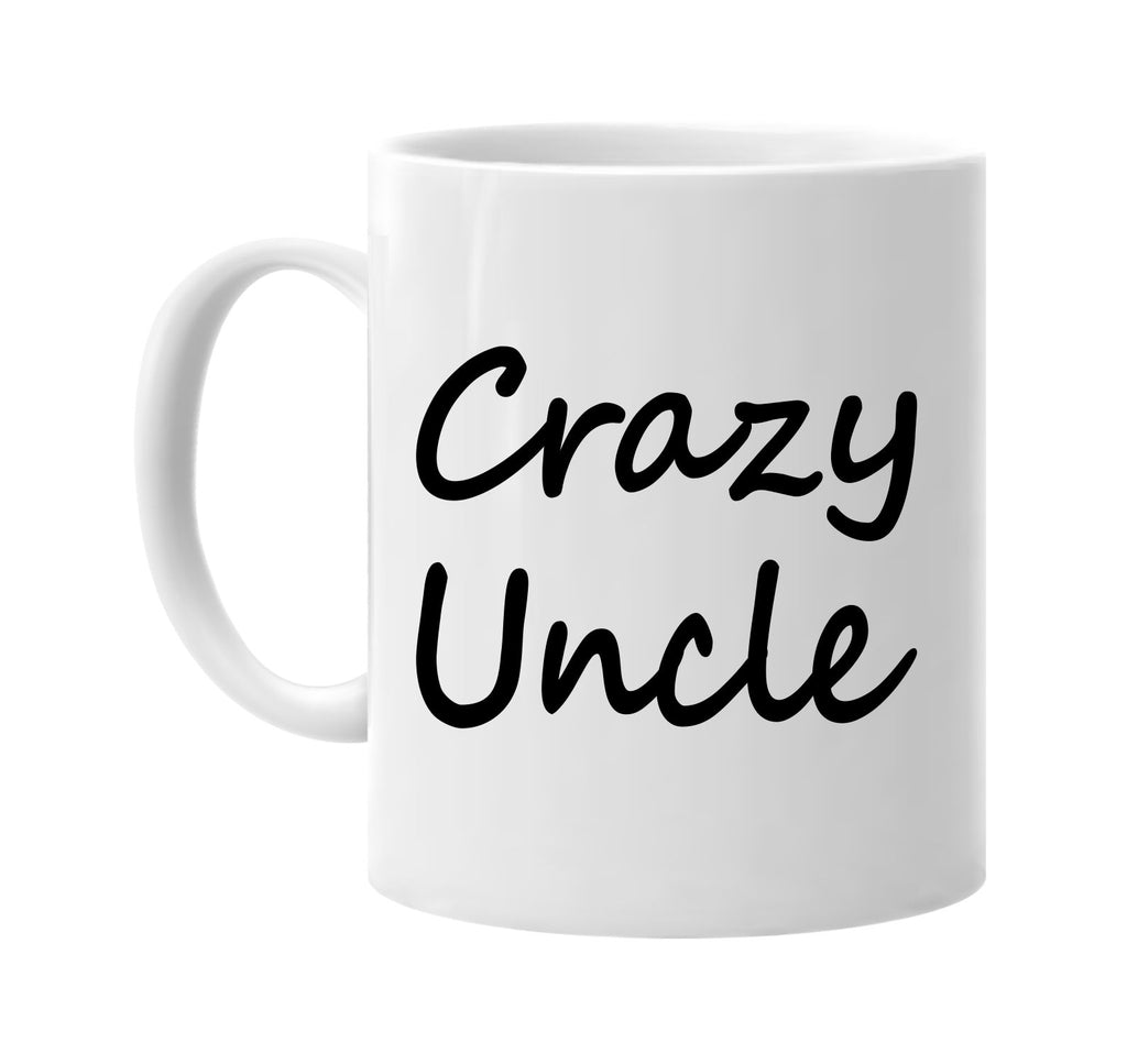 crazy uncle cool humor family signature outlet novelty coffee cup mug graphic gift ideas gifts for the family mom dad