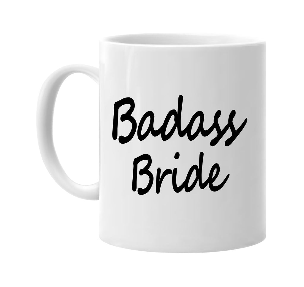 badass bride cool humor family signature outlet novelty coffee cup mug graphic gift ideas gifts for the family mom dad