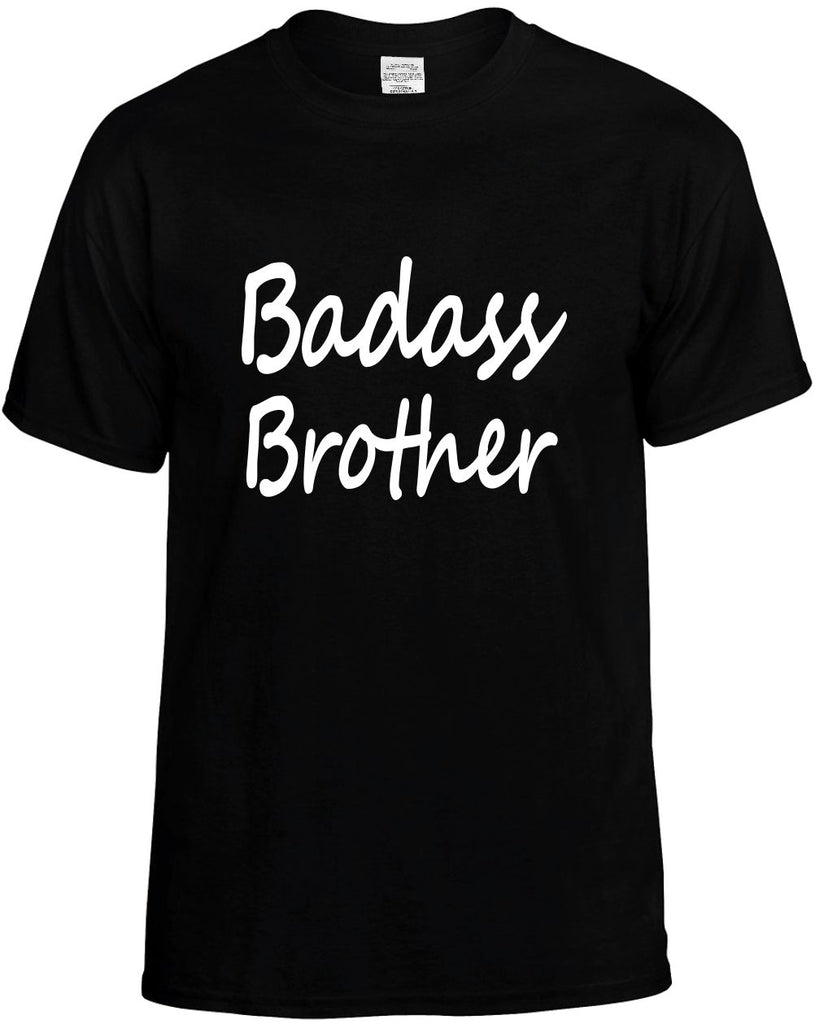 badass brother cool humor family mens funny t-shirt black