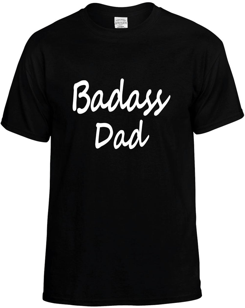 badass dad cool humor family mens funny t-shirt black