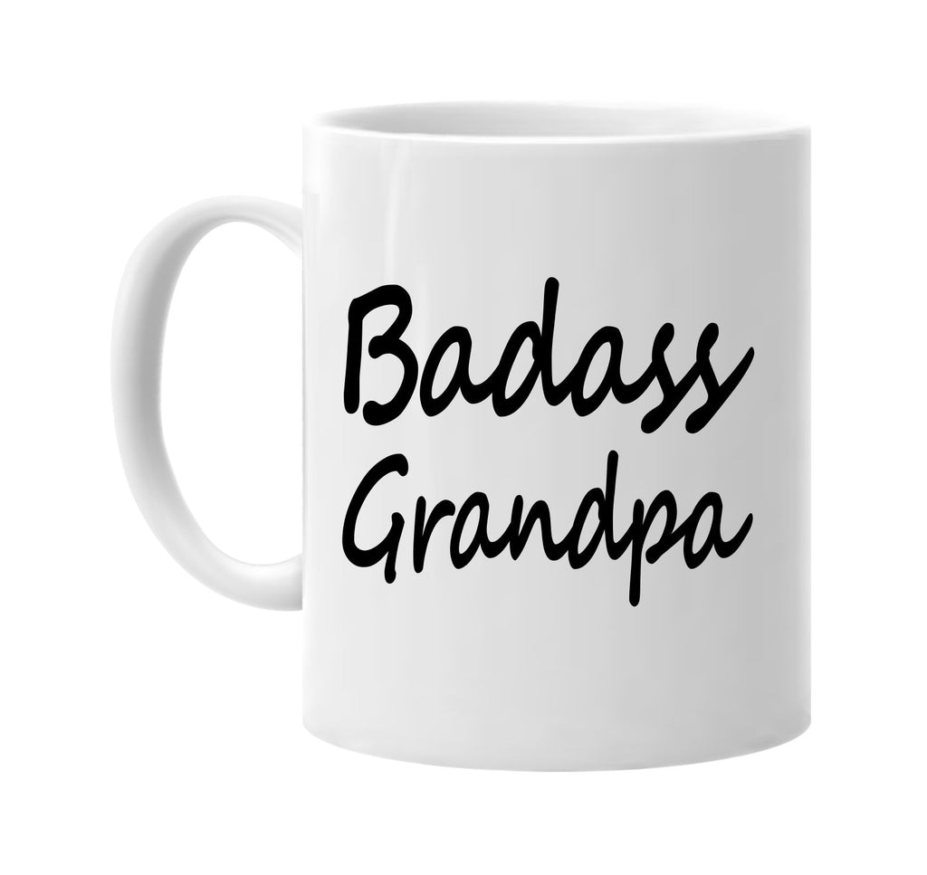 badass grandpa cool humor family signature outlet novelty coffee cup mug graphic gift ideas gifts for the family mom dad