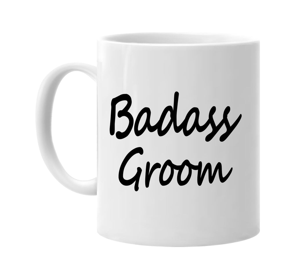 badass groom cool humor family signature outlet novelty coffee cup mug graphic gift ideas gifts for the family mom dad