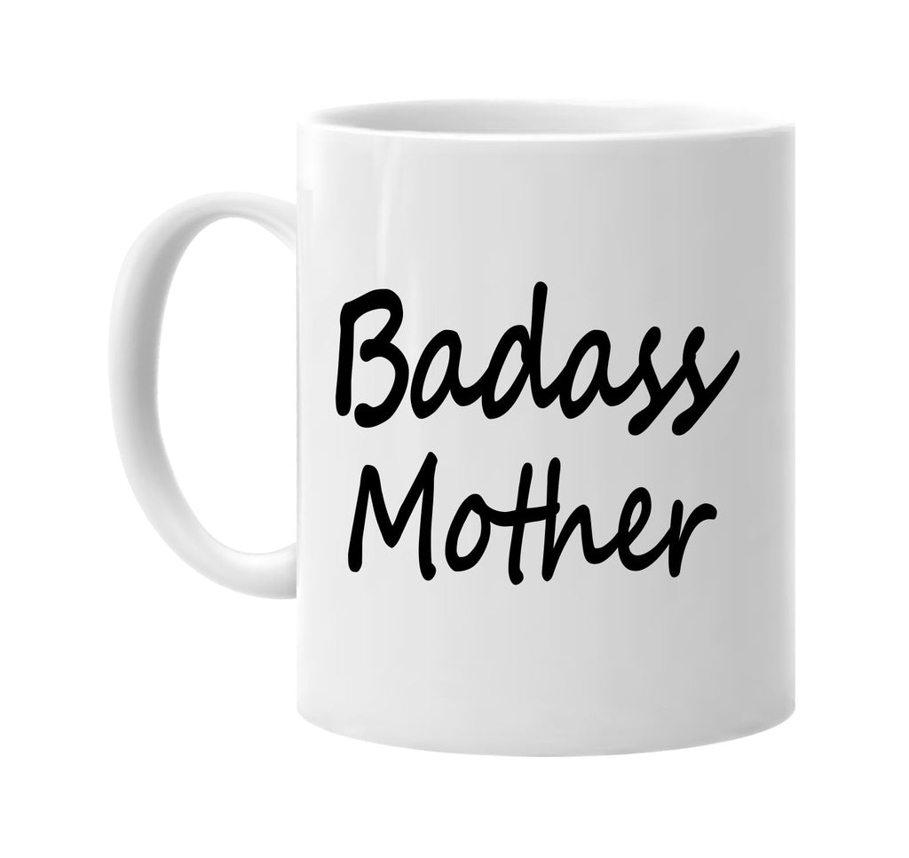 badass mother cool humor family signature outlet novelty coffee cup mug graphic gift ideas gifts for the family mom dad