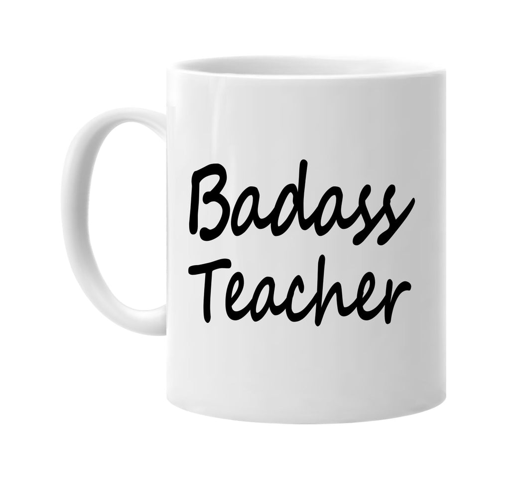 badass teacher cool humor family signature outlet novelty coffee cup mug graphic gift ideas gifts for the family mom dad