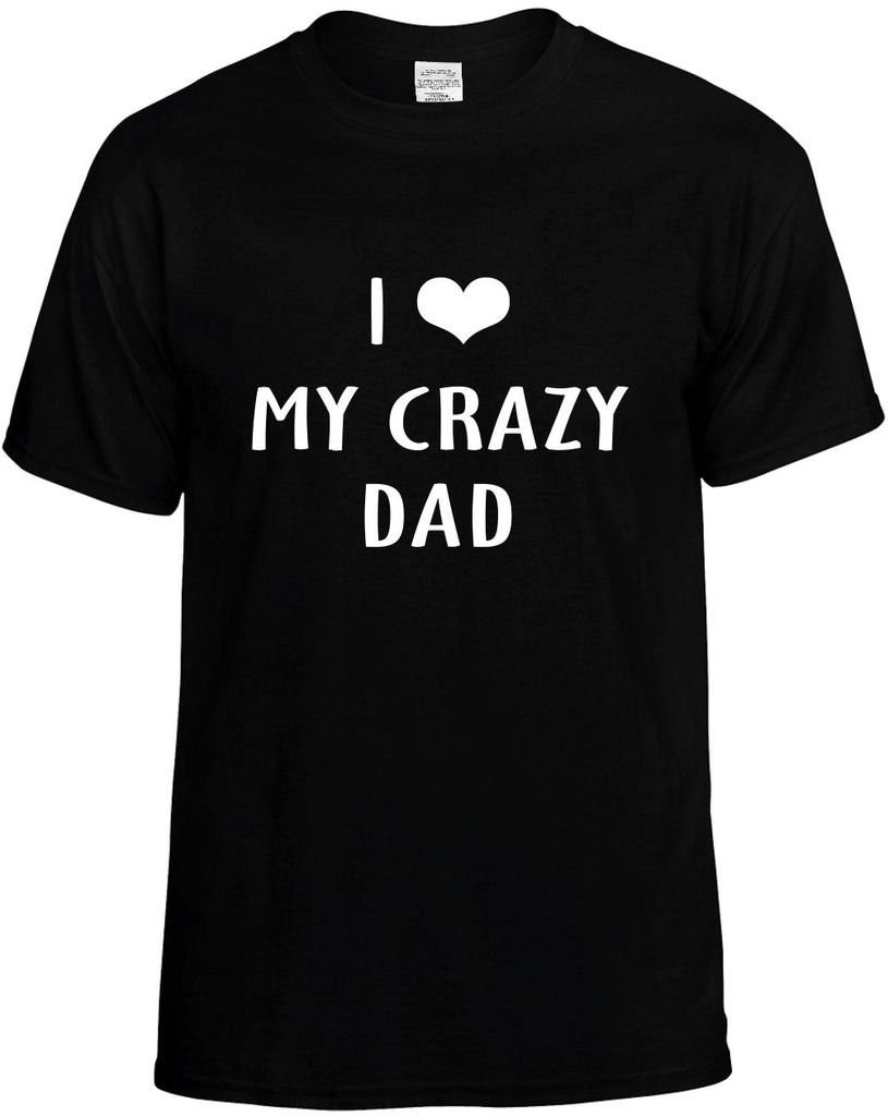 i love heart my crazy dad mens funny t-shirt black