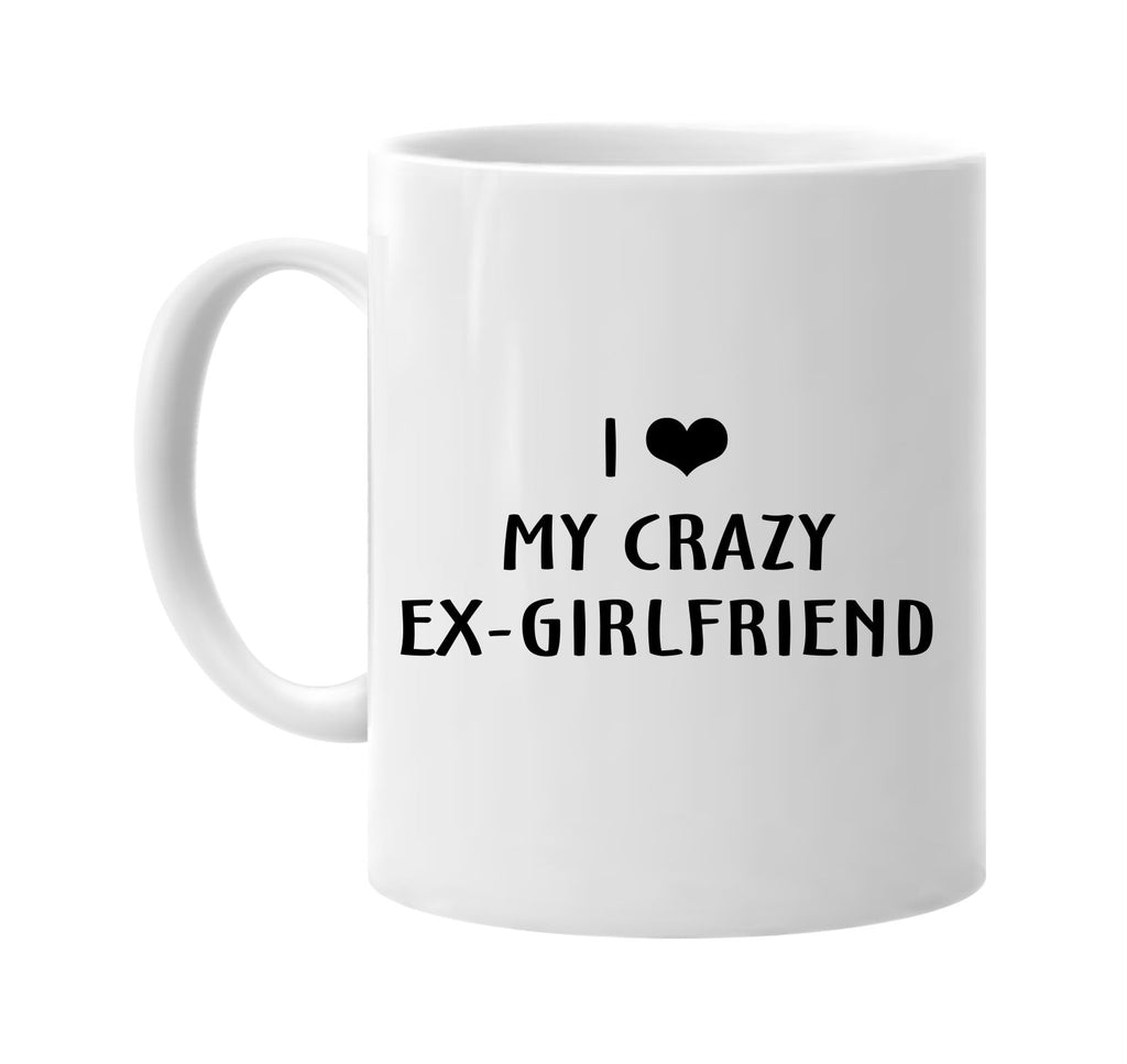 i love heart my crazy ex-girlâ€¦ signature outlet novelty coffee cup mug graphic gift ideas gifts for the family mom dad