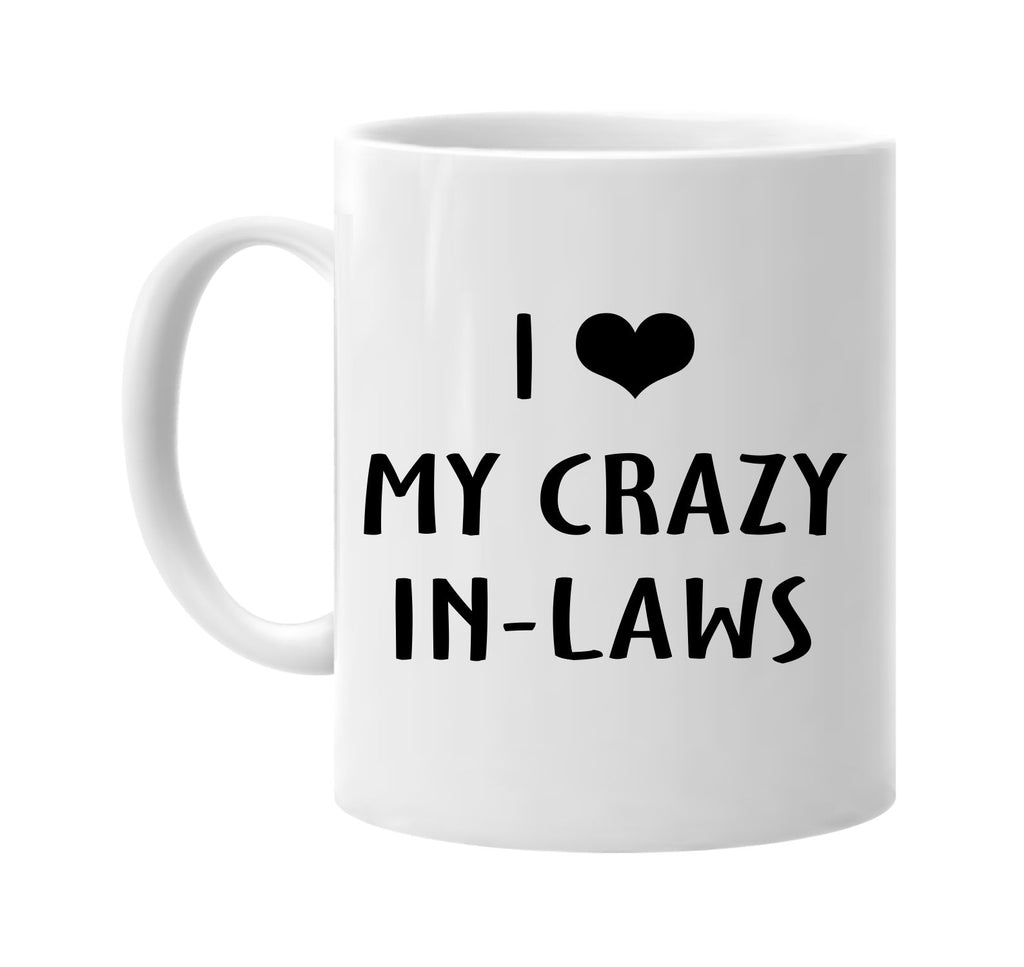 i love heart my crazy in-laws signature outlet novelty coffee cup mug graphic gift ideas gifts for the family mom dad