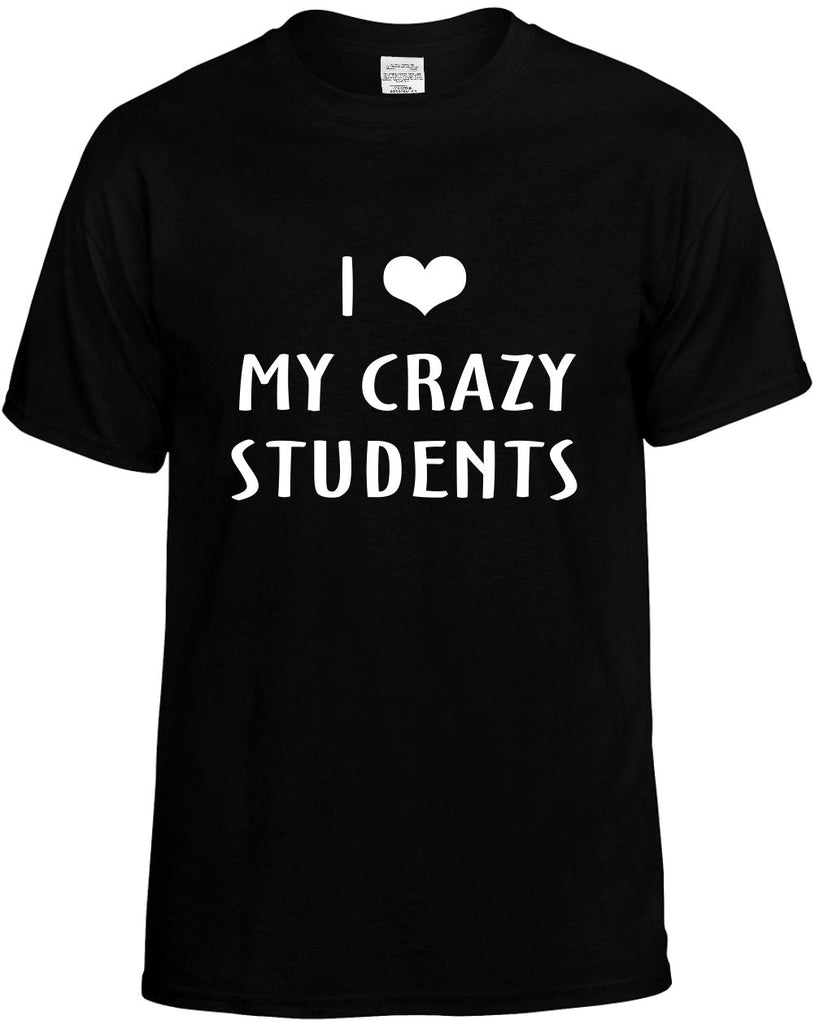 i love heart my crazy students mens funny t-shirt black