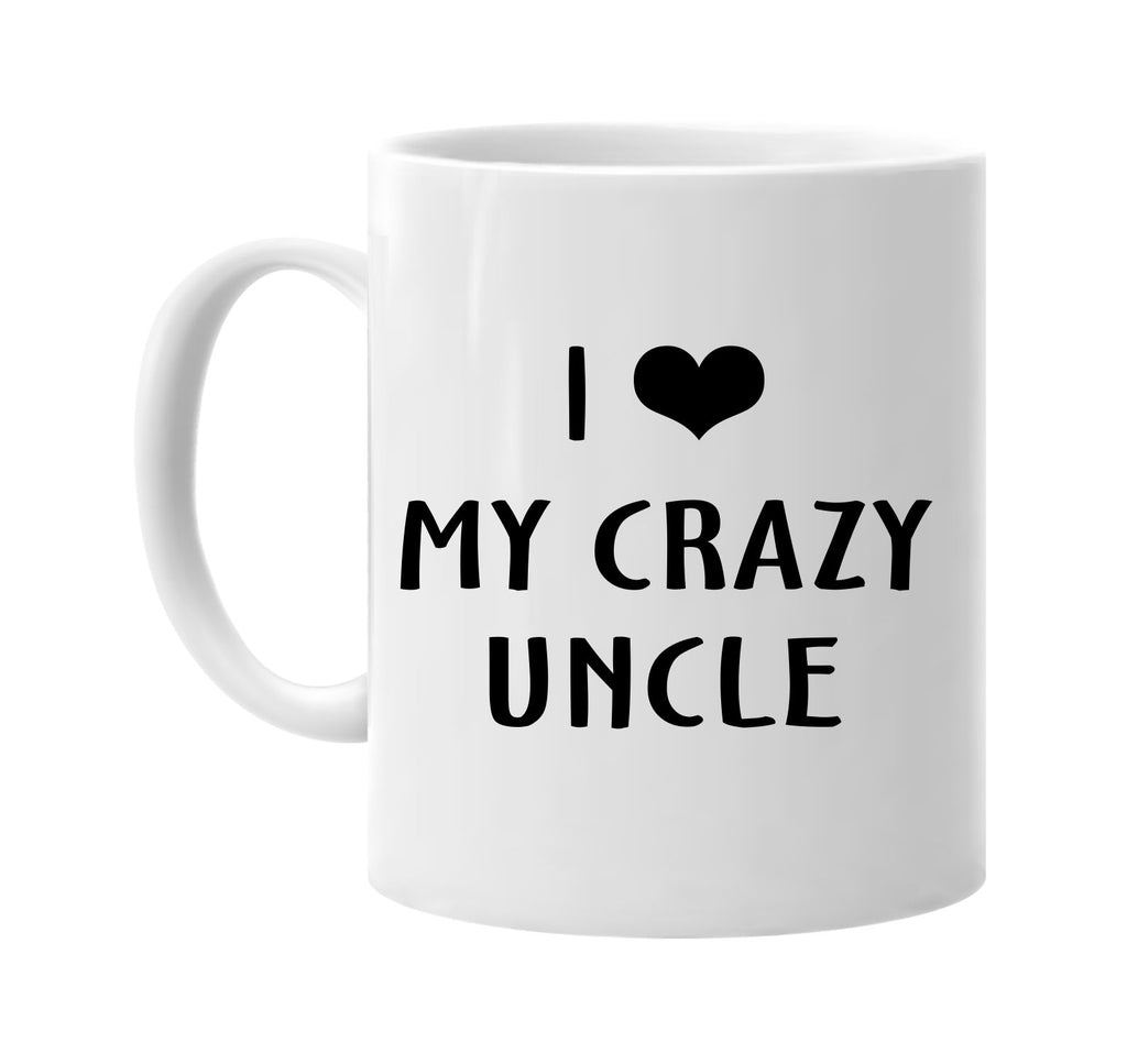 i love heart my crazy uncle signature outlet novelty coffee cup mug graphic gift ideas gifts for the family mom dad