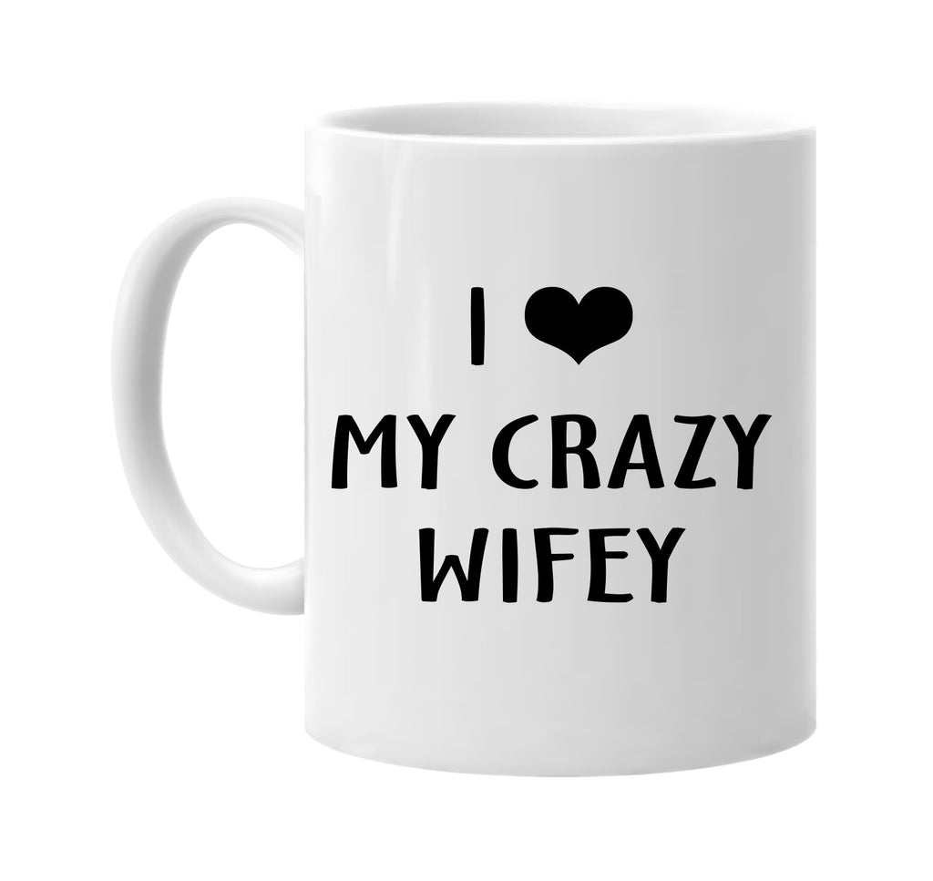 i love heart my crazy wifey signature outlet novelty coffee cup mug graphic gift ideas gifts for the family mom dad