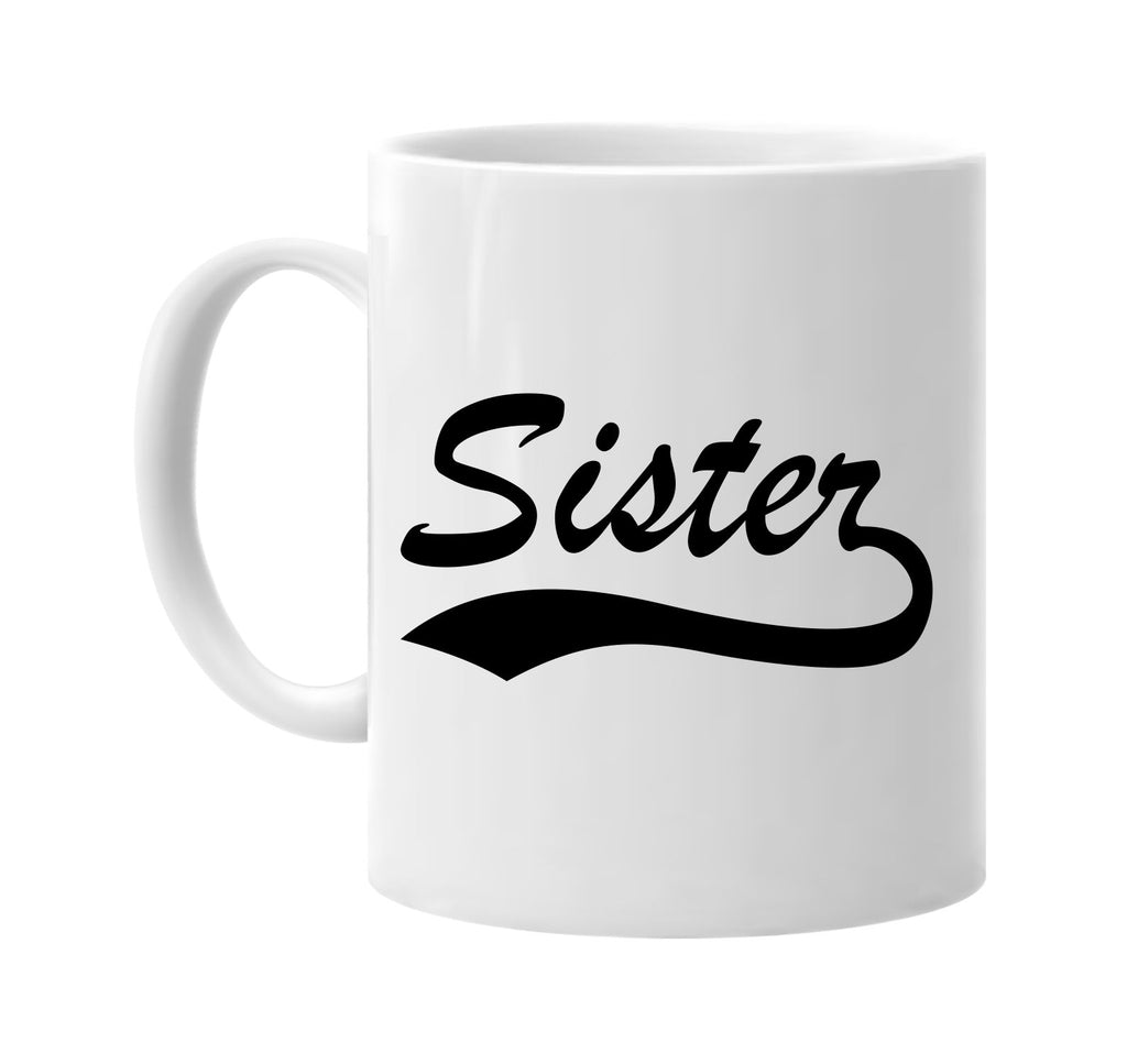 sister baseball font family signature outlet novelty coffee cup mug graphic gift ideas gifts for the family mom dad