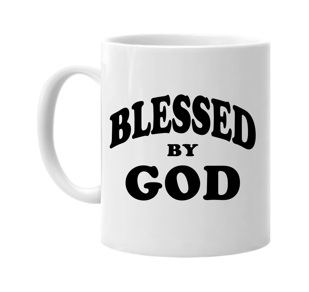 blessed by god religious god signature outlet novelty coffee cup mug graphic gift ideas gifts for the family mom dad