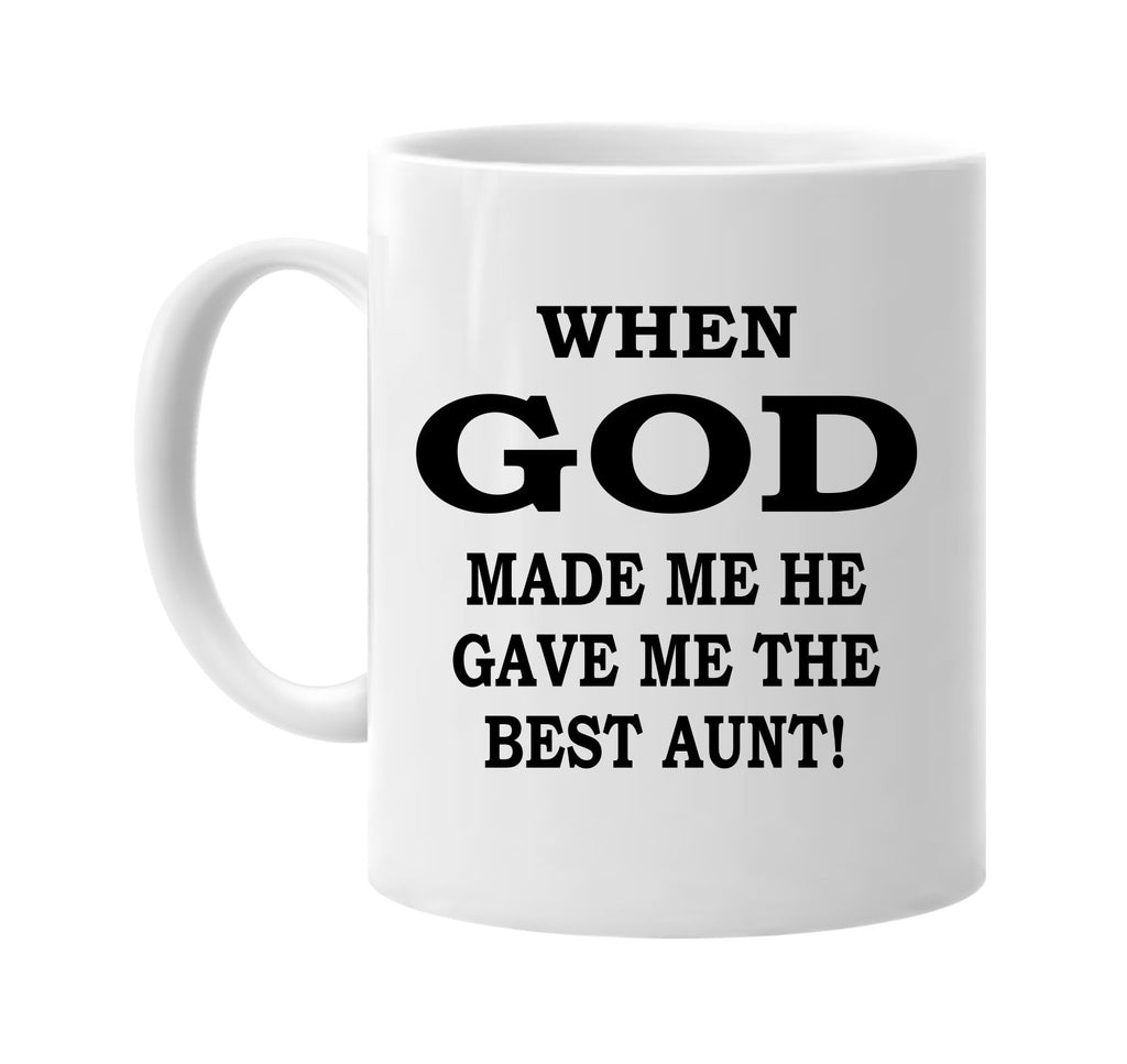 when god made me the best aunt signature outlet novelty coffee cup mug graphic gift ideas gifts for the family mom dad