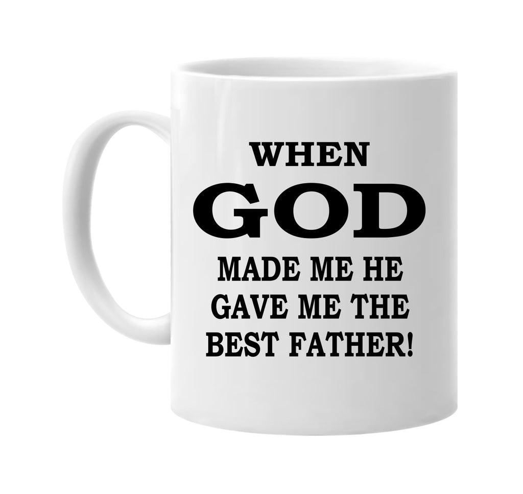 when god made me the best father signature outlet novelty coffee cup mug graphic gift ideas gifts for the family mom dad