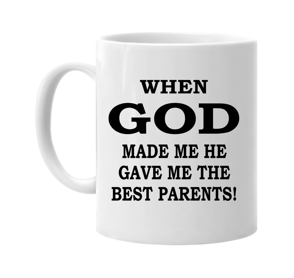 when god made me he best parents signature outlet novelty coffee cup mug graphic gift ideas gifts for the family mom dad