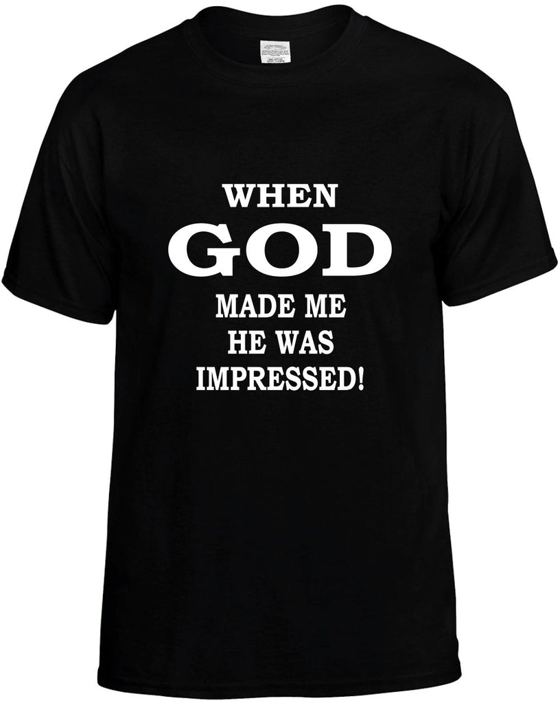 when god made me he was impressed mens funny t-shirt black