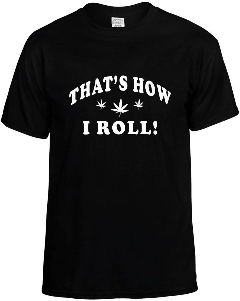 thats how i roll three pot leaf mens funny t-shirt black