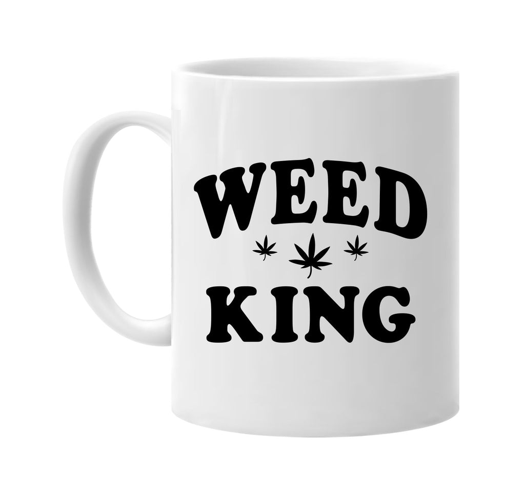 weed king with pot weed leaf signature outlet novelty coffee cup mug graphic gift ideas gifts for the family mom dad