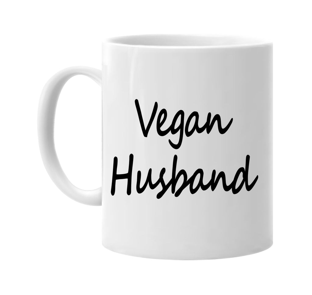 vegan husband cursive vegetarian signature outlet novelty coffee cup mug graphic gift ideas gifts for the family mom dad