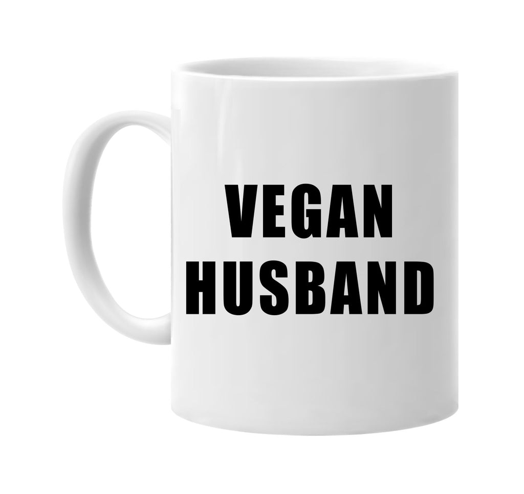 vegan husband vegetarian health signature outlet novelty coffee cup mug graphic gift ideas gifts for the family mom dad