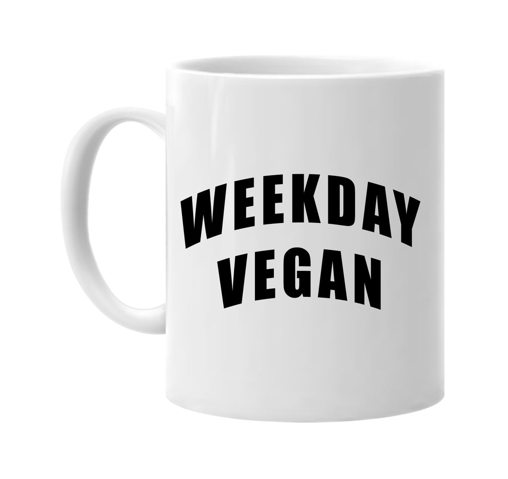 weekday vegan vegetarian health signature outlet novelty coffee cup mug graphic gift ideas gifts for the family mom dad