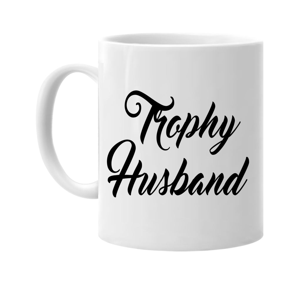 trophy husband new font groom signature outlet novelty coffee cup mug graphic gift ideas gifts for the family mom dad