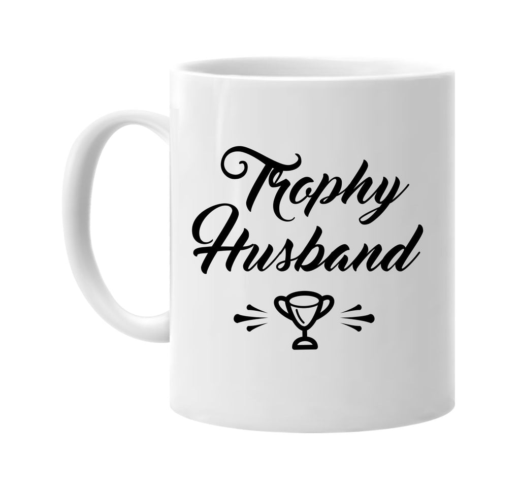 trophy husband with trophy groom signature outlet novelty coffee cup mug graphic gift ideas gifts for the family mom dad