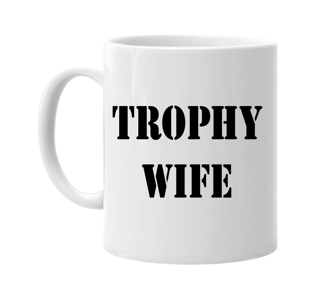 trophy wife stencil font bride signature outlet novelty coffee cup mug graphic gift ideas gifts for the family mom dad